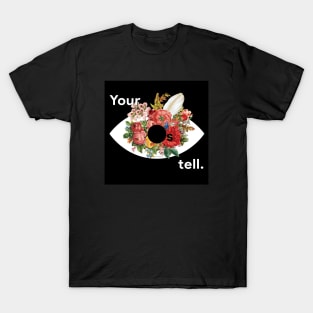 Your Eyes Tell T-Shirt